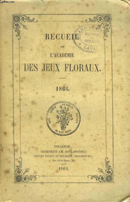 RECUEIL DE L'ACADEMIE DES JEUX FLORAUX. 1866. (Manque une partie de l'ouvrage).