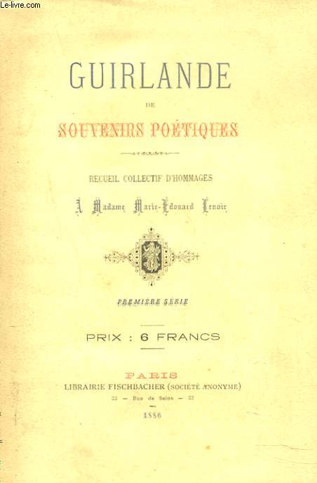 GUIRLANDE DE SOUVENIRS POETIQUES. RECUEIL COLLECTIF D'HOMMAGE A MADAME MARIE-EDOUARD LENOIR. + ENVOI DE Mme M.-E. LENOIR  un des auteurs (M. Constant Louvel)