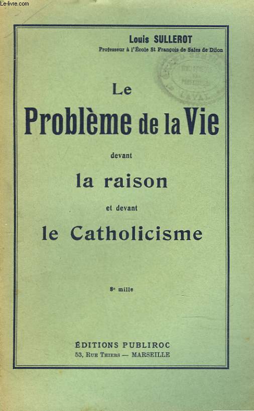 LE PROBLEME DE LA VIE DEVANT LA RAISON ET DEVANT LE CATHOLICISME
