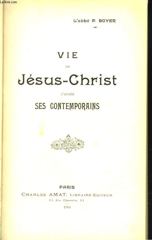 VIE DE JESUS-CHRIST D'APRES SES CONTEMPORAINS