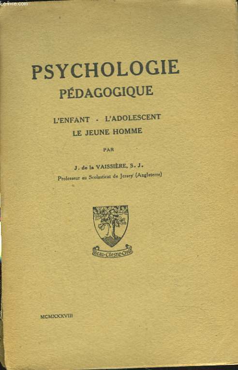 PSYCHOLOGIE PEDAGOGIQUE. L'ENFANT, L'ADOLESCENT, LE JEUNE HOMME.