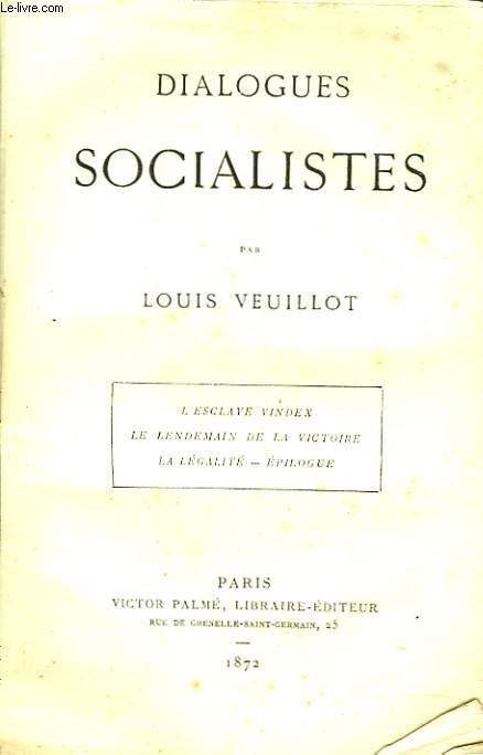 DIALOGUES SOCIALISTES. L'esclave Vindex. Le Lendemain De La Victoire. La Lgalit. Epilogue.