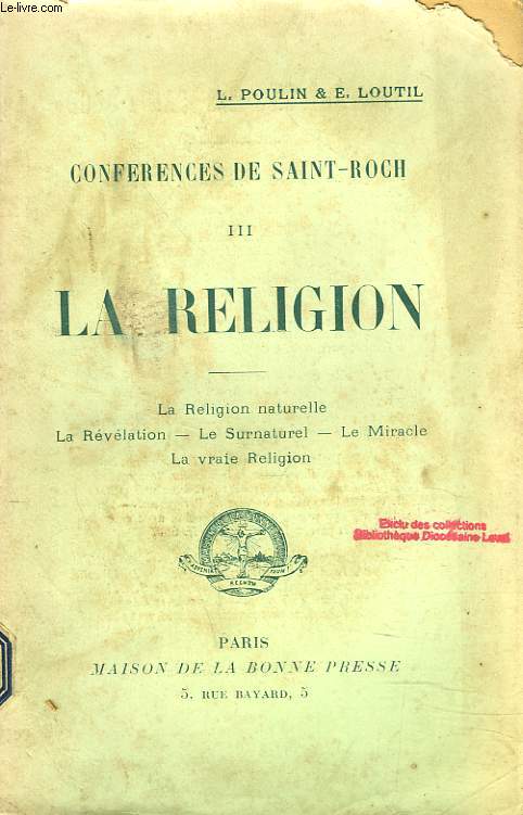 CONFERENCES DE SAINT-ROCH. III. LA RELIGION. LA RELIGION NATURELLE, LA REVELATION, LE SURNATUREL, LE MIRACLE, LA VRAIE RELIGION.