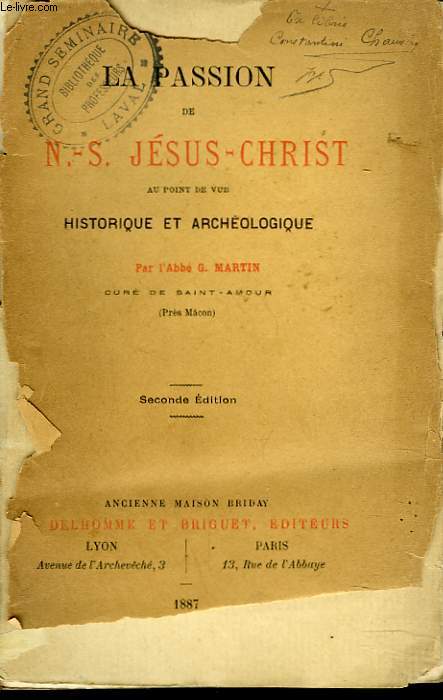 LA PASSION DE N.-S. JESUS CHRIST AU POINT DE VUE HISTORIQUE ET ARCHEOLOGIQUE.
