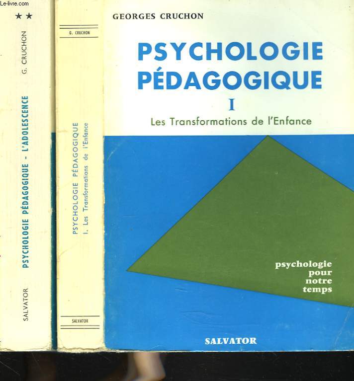 PSYCHOLOGIE PEDAGOGIQUE. TOME I. LES TRANSFORMATIONS DE L'ENFANCE. TOME II. LES MATURATIONS DE L'ADOLESCENCE.