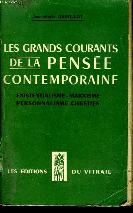 LES GRANDS COURANTS DE LA PENSEE CONTEMPORAINE. Existentialisme, Marxisme, Personnalisme Chrtien.