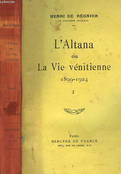 L'ALTANA ou LA VIE VENITIENNE 1899-1924. TOME I.