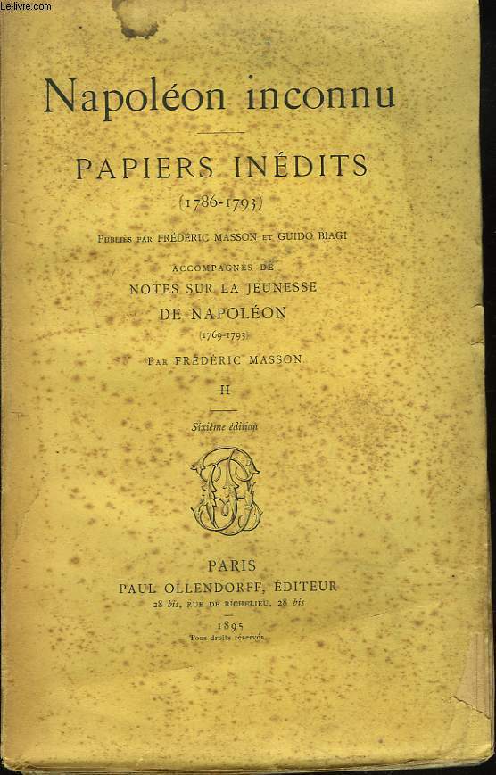 NAPOLEON INCONNU. PAPIERS INEDITS (1786-1793). Accompagns de notes sur la jeunesse de Napolon (1769-1793) par Frdric Masson. TOME II.