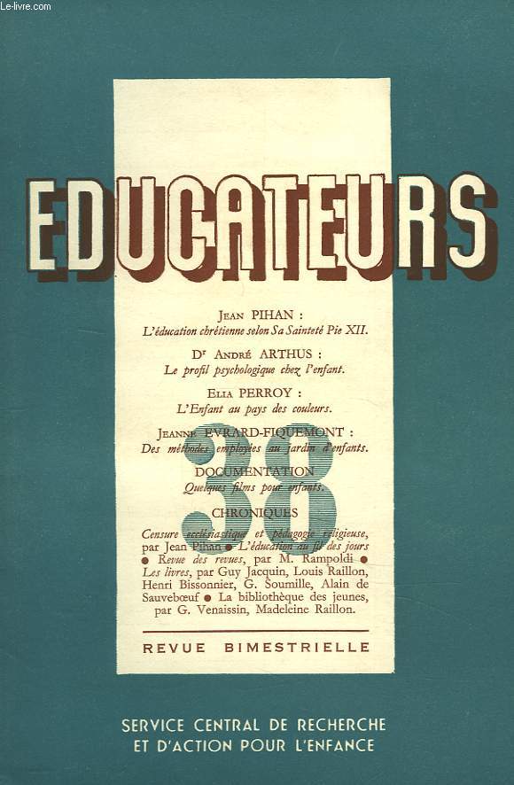 EDUCATEURS, REVUE BIMESTRIELLE N38, MARS-AVRIL 1952. L'EDUCATION CHRETIENNE SELON SA SAINTETE PIE XII par JEAN PIHAN / LE PROFIL PSYCHOLOGIQUE CHEZ L'ENFANT par LE Dr ANDRE ARTHUS/ L'ENFANT AU PAYS DES COULEURS par ELLIA PERROY / ...
