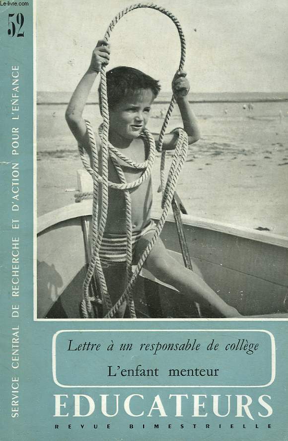EDUCATEURS, REVUE BIMESTRIELLE N52, JUILL-AOT 1954. LETTRE A UN RESPONSABLE DE COLLEGE par LOUIS RAILLON/ LES FAUX JEUX par GUY JACQUIN/ LA NAISSANCE DES COLONIES DE VACANCES par A. REY-HERME/ L'ENFANT MENTEUR / ...