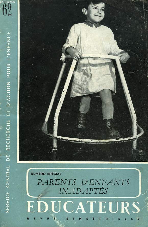 EDUCATEURS, REVUE BIMESTRIELLE N62, MARS-AVRIL 1962. NUMERO SPECIAL PARENTS D'ENFANTS INADAPTES.