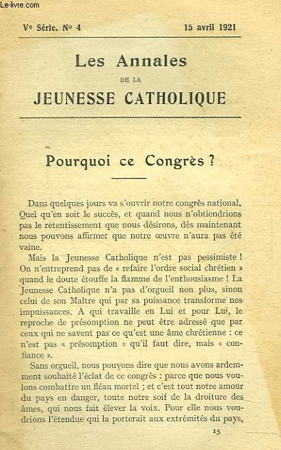 LES ANNALES DE LA JEUNESSE CATHOLIQUE N4, 15 AVRIL 1921. POURQUOI CE CONGRES ?