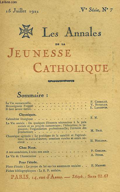 LES ANNALES DE LA JEUNESSE CATHOLIQUE N7, 15 JUILLET 1921. LA VIE SURNATURELLE par F. CORBILLE/ Mgr FREPPEL par V. BUCAILLE/ CHRONIQUE AGRICOLE / ...