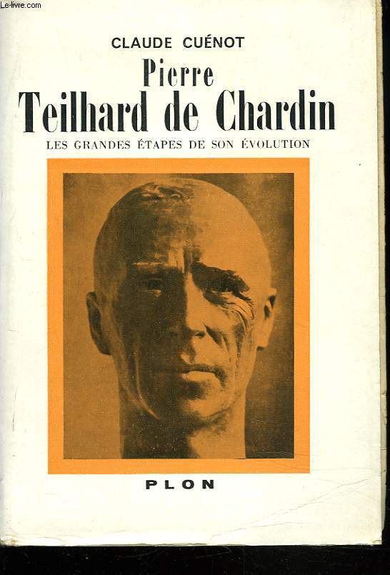 PIERRE TEILHARD DE CHARDIN. LES GRANDES ETAPES DE SON EVOLUTION.