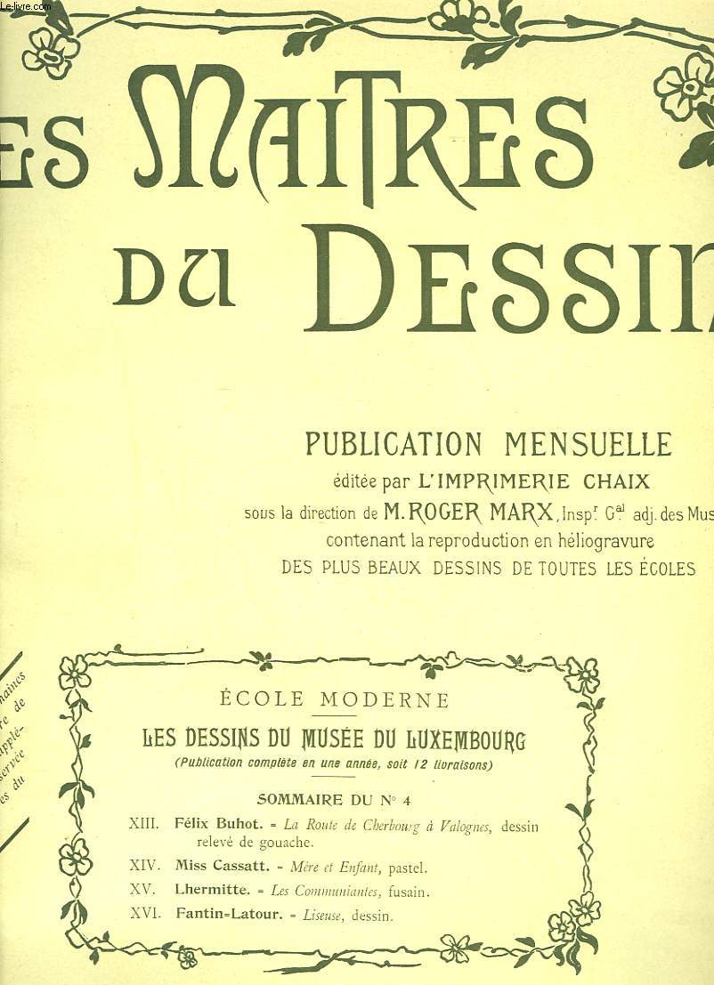 LES MAITRES DU DESSIN. PUBLICATION MENSUELLE N 4, 15 AOT 1899. FELIX BUHOT, LA ROUTE DE CHERBOURG A VALOGNES, DESSIN RELEVE DE GOUACHE/ MISS CASSATT, MERE ET ENFANT, PASTEL/ LHERMITTE, LES COMMUNIANTES, FUSAIN/ FANTIN-LATOUR, LISEUSE, DESSIN.