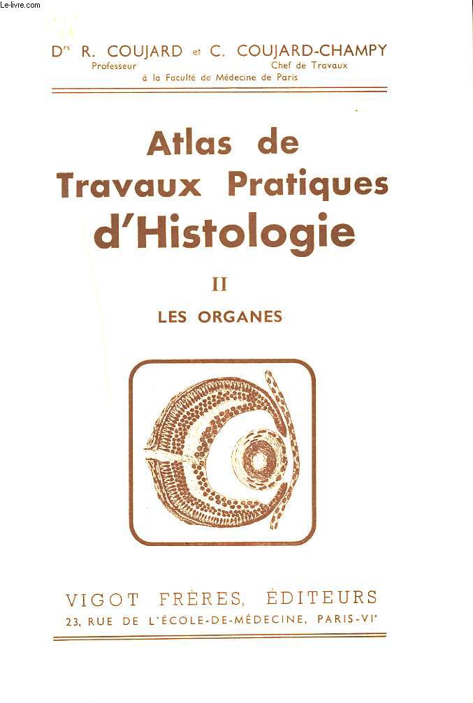 ATLAS DE TRAVAUX PRATIQUES D'HISTOLOGIE. II. LES ORGANES.