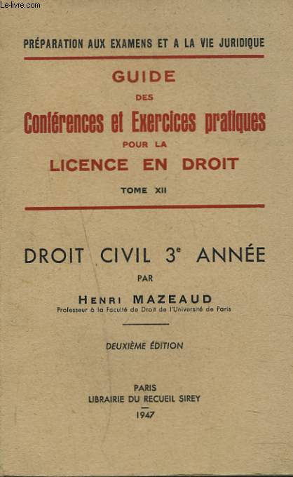 DROIT CIVIL 3e ANNEE. Guide des confrences et exercices pratiques pour la licence en droit tome XII.