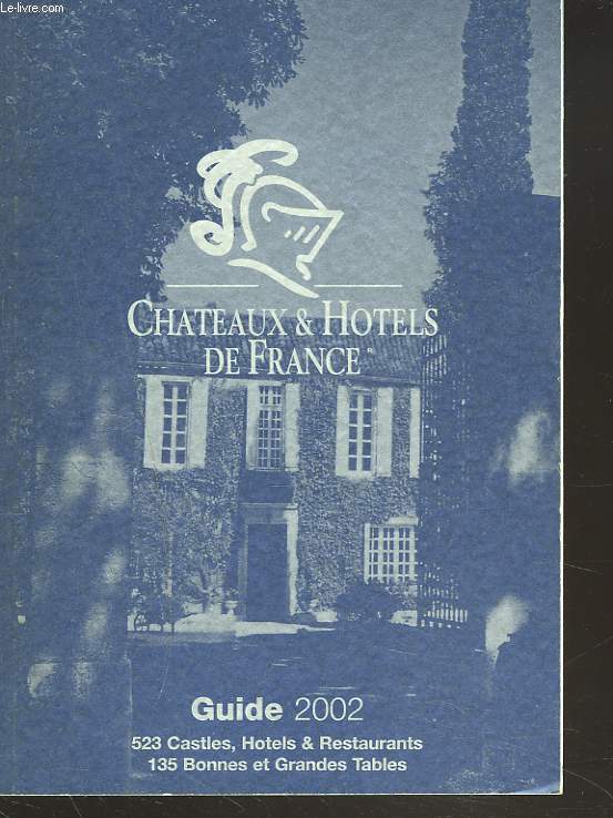 CHATEAUX & HOTELS DE FRANCE. GUIDE 2002