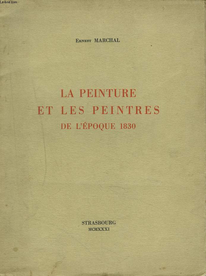 LA PEINTURE ET LES PEINTRES DE L'EPOQUE 1830