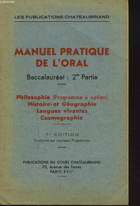 MANUEL PRATIQUE DE L'ORAL. BACCALAUREAT 2de PARTIE. PHILOSOPHIE, HISTOIRE ET GEOGRAPHIE, LANGUES VIVANTES, COSMOGRAPHIE.