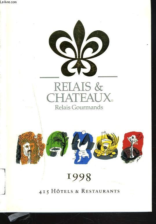 RELAIS ET CHTEAUX. RELAIS GOURMANDS. 1998. 415 HOTELS ET RESTAURANTS