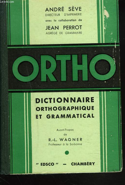 ORTHO. DICTIONNAIRE ORTHOGRAPHIQUE ET GRAMMATICAL.