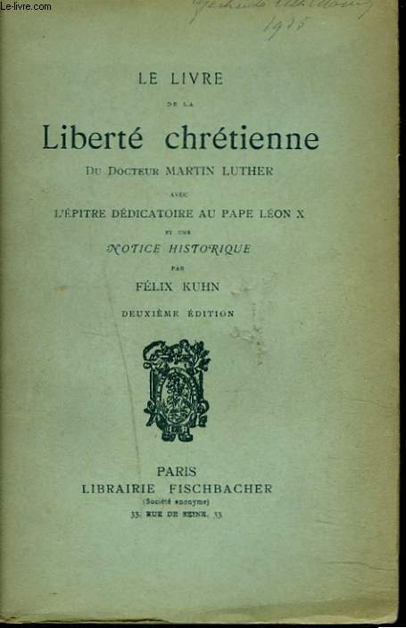 LE LIVRE DE LA LIBERTE CHRETIENNE Avec l'ptre ddicatoire au pape Lon X et une notice historique par Flix Kuhn.