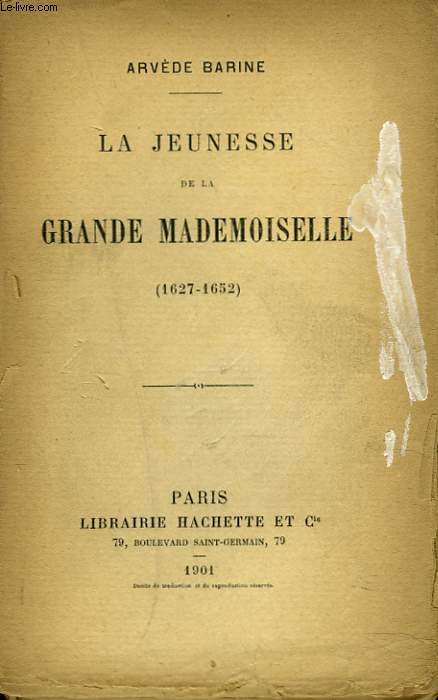 LA JEUNESSE DE LA GRANDE MADEMOISELLE (1627-1652).
