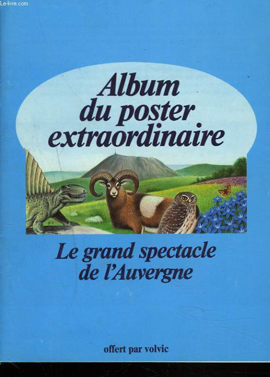 ALBUM DU POSTER EXTRAORDIANIRE. LE GRAND SPECTACLE DE L'AUVERGNE