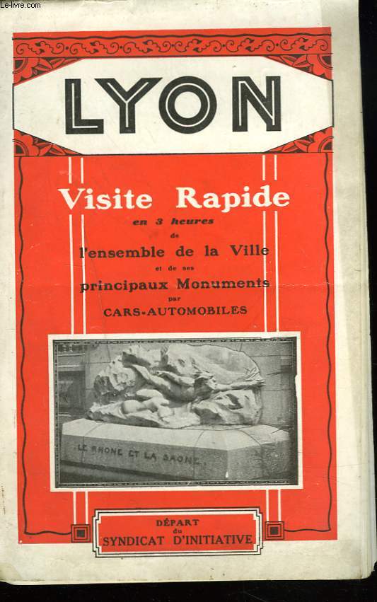 LYON. VISITE RAPIDE EN 3 HEURES DE L'ENSEMBLE DE LA VILLE ET DE SES MONUMENTS.