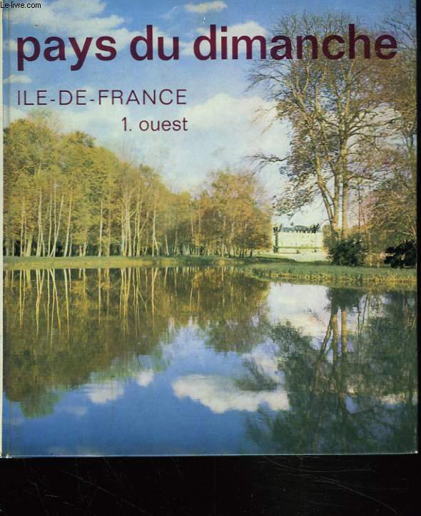 PAYS DU DIMANCHE. ILE-DE-FRANCE 1. OUEST.