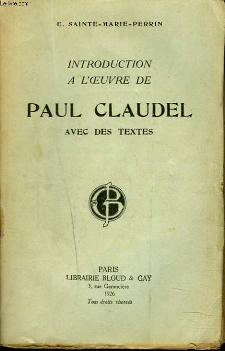 INTRODUCTION A L'OEUVRE DE PAUL CLAUDEL AVEC DES TEXTES.