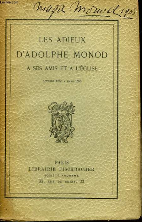 LES ADIEUX D'ADOLPHE MONOD A SES AMIS ET A L'EGLISE. OCTOBRE 1855  MARS 1856.