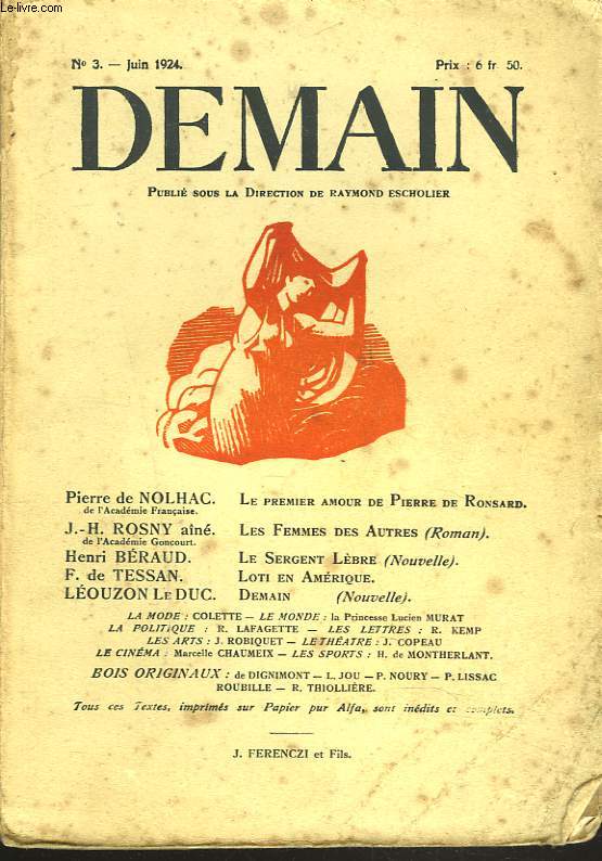 DEMAIN N3, JUIN 1924. PIERRE DE NOLHAC: LE PREMIER AMOUR DE PIERRE DE RONSARD/ J.H. ROSNY AINE: LES FEMMES DES AUTRES/ HENRI BERAUD: LE SERGENT LEBRE/ F. DE TESSAN, LOTI EN AMERIQUE/ LEOUZON LE DUC: DAMIN / ...