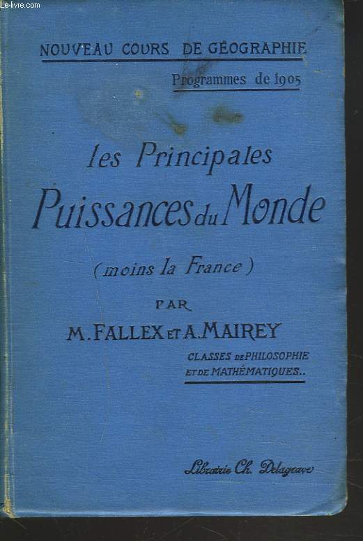 NOUVEAU COURS DE GEOGRAPHIE. LES PRINCIPALES PUISSANCES DU MONDE (MOINS LA FRANCE). CLASSES DE PHILOSOPHIES ET DE MATHEMATIQUES. PROGRAMME DE 1905.