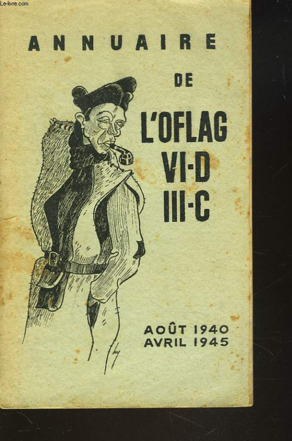 ANNUAIRE DE L'OFLAG VI-D III-C ET OFLAGS RATTACHES MNSTER-SOEST, WESTPHALIE. 17 AOT 1940 - 6 AVRIL 1945.