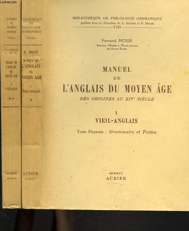 MANUEL DE L'ANGLAIS DU MOYEN AGE DES ORIGINE AU XIVe SIECLE. TOME I. VIEIL ANGLAIS. Vol. 1. Grammaire et Textes. Vol. 2. Notes et Glossaire.