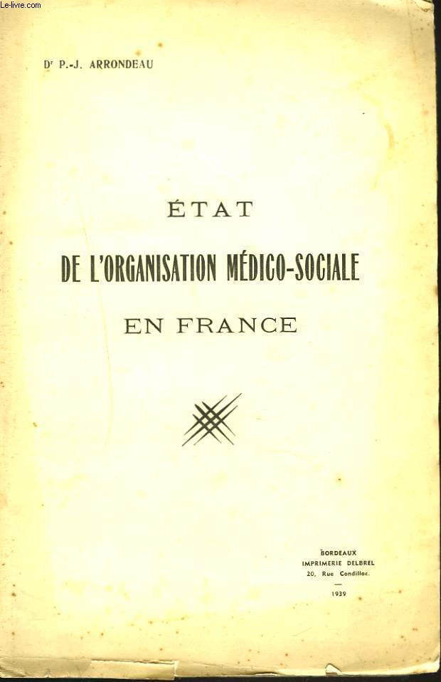 ETAT DE L'ORGANISATION MEDICO-SOCIALE EN FRANCE. + ENVOI DE L'AUTEUR.