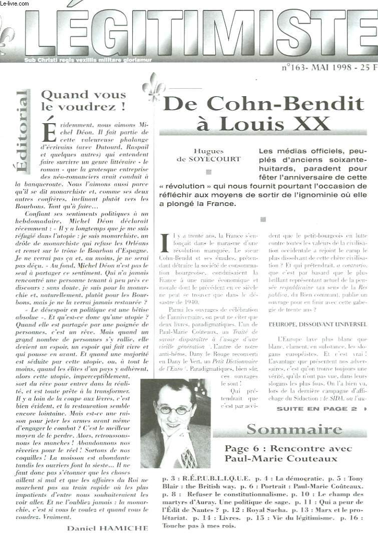 LEGITIMISTE, SUB CHRISTI REGIS VEXILLIS MILITARE GLORIAMUR, MENSUEL N163, MAI 1998. DE COHN BENDIT A LOUIS XX/ TONY BLAIRR: THE BRITISH WAY/ REFUSER LE CONSTITUTIONNALISME/ LE CHAMP DES MARTYRS D'AURAY/ QUI A PEUR DE L'EDIT DE NANTES ? / ...