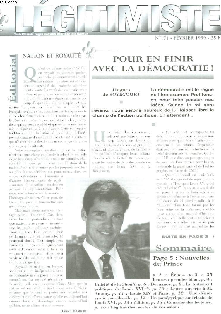 LEGITIMISTE, SUB CHRISTI REGIS VEXILLIS MILITARE GLORIAMUR, MENSUEL N171, FEVRIER 1999. NATION ET ROYAUTE/ POUR EN FINIR AVEC LA DEMOCRATIE ! / 35 HEURES: PREMIER BILAN/ UNICITE DE LA SHOAH/ LE TESTAMENT POLITIQUE DE LOUIS XVI/ ...