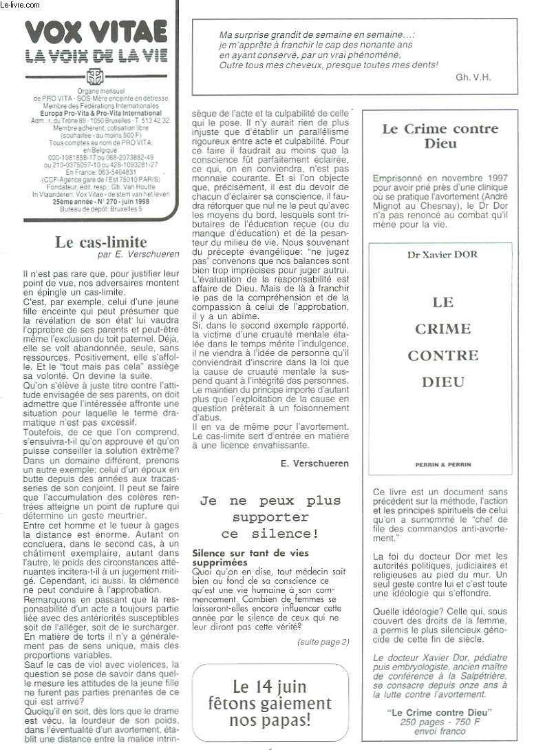 VOX VITAE, LA VOIX DE LA VIE, ORGANE MENSUEL DE PRO VITA-SOS-MERE ENCEINTE EN DETRESSE, N270, JUIN 1998. LES CAS-LIMITE par E. VERSCHUEREN/ JE NE PEUX PLUS SUPPORTER CE SILENCE par CHRISTINE BOUTIN/ L'UNION EUROPEENNE, PAUVRE DES PAUVRES ...