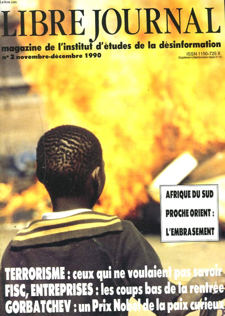 LIBRE JOURNAL, MAGAZINE DE L'INSTITUT D'ETUDES DE LA DESINFORMATION N2, NOV-DEC 1990. AFRIQUE DU SUS, PROCHE ORIENT: L'EMBRASEMENT/ FISC, ENTREPRISES: LES COUPS BAS DE LA RENTREE/ GORBATCHEV: UN PRIX NOBEL DE LA PAIX CURIEUX / ...