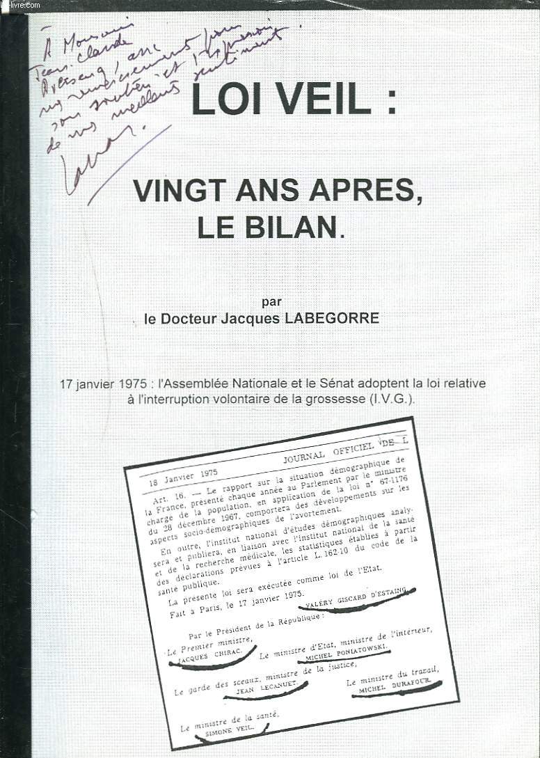 LOI VEIL: VINGT ANS APRES, LE BILAN. (Communication demande par le Front National au Dr J. Labegorre sur la loi Veil et ses consquences).