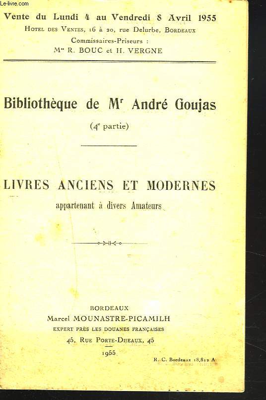 CATALOGUE DE LIVRES ANCIENS ET MODERNES APPARTENANT A DIVERS AMATEURS. BIBLIOTHEQUE DE Mr ANDRE GOUJAS (4e PARTIE).