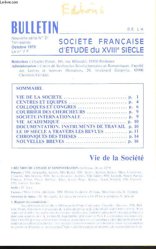BULLETIN DE LA SOCIETE FRANCAISE D'ETUDE DU XVIIIe SIECLE, N31, OCTOBRE 1979. VIE DE LA SOCIETE, CENTRES ET EQUIPES, COLLOQUES ET CONGRES, COURRIER DES CHERCHEURS, ...
