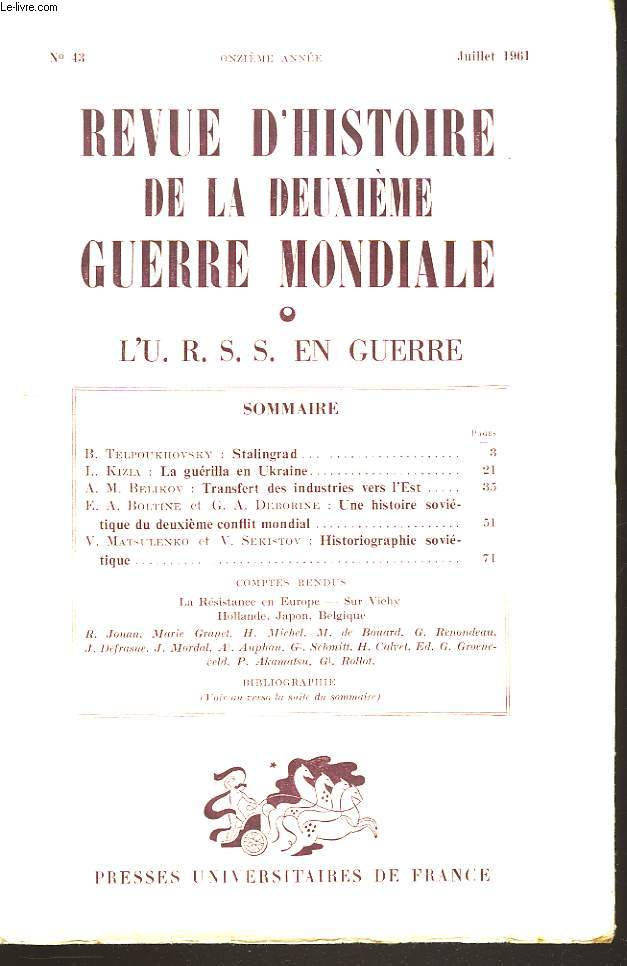REVUE D'HISTOIRE DE LA DEUXIEME GUERRE MONDIALE N43, JUILLET 1961. B. TELPOUKKOVSKY: SATALINGRAD/ L. KIZIA: LA GUERILLA EN UKRAINE / A.M. BELIKOV: TRANSFERT DES INDUSTRIES VERS L'EST / E.A. BOLTINE ET G.A. DEBORINE: UNE HISTOIRE SOVIETIQUE DU ...
