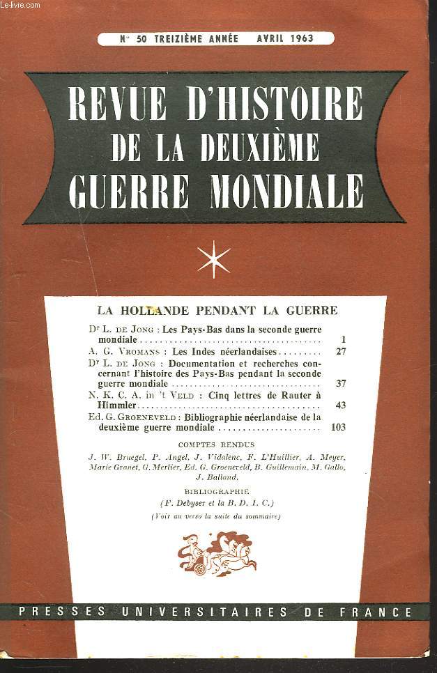 REVUE D'HISTOIRE DE LA DEUXIEME GUERRE MONDIALE N50, AVRIL 1963. LA HOLLANDE PENDANT LA GUERRE / Dr L. DE JONG: LES PAYS BAS DANS LA 2e G.M./ A.G. VROMANS, LES INDES NEERLANDAISES/ CINQ LETTRES DE RAUTER A HIMMLER / ...