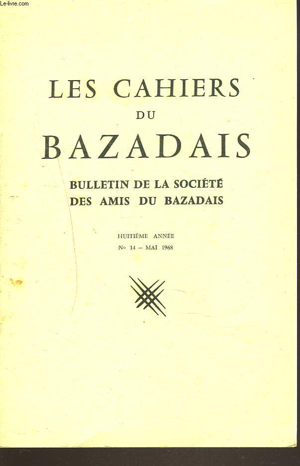 LES CAHIERS DU BAZADAIS. BULLETIN DE LA SOCIETE DES AMIS DU BAZADAIS N14, MAI 1968. L. BOURRACHOT: L'EMPRUNT FORCE DE 1544 EN BAZADAIS/ J.B. MARQUETTE: L'EGLISE DE SAINT-MICHEL DE LA PRADE/ J.J. BARLOY: CONNAISSONS-NOUS LA PALOMBE ? / ...