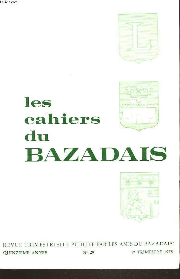 LES CAHIERS DU BAZADAIS. BULLETIN DE LA SOCIETE DES AMIS DU BAZADAIS N29, 2e TRIM. 1975. B. LUMMEAUX: L'ADMINISTRATION MUNICIPALE DE BAZAS AU XVIIIe SIECLE, 1e PERIE/ A. SAPALY: LES FEDERATIONS DANS LE DISTRICT DE BAZAS (1970) / LA VIE MUSICALE...