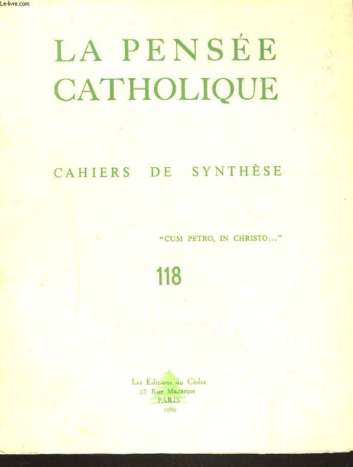 LA PENSEE CATHOLIQUE. CAHIERS DE SYNTHESE N118. L.J. LEFEVRE: LA THEOLOGIE ET LES THEOLOGIENS/ ETIENNE CATTA: SAINT HILAIRE ET LE CARDINAL PIE, A LA DISTANCE DE QUINZE SIECLE/ A. GARREAU: L'ABBE AMEDEE FERRAND DE MISSOL (1805-1883) / ...